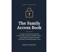 The Family Access Book: Everything Your Family Will Need to Find, Open, and Handle If Something Happens to You - Passwords, Accounts, Bills, ... and Final Wishes in One Private Organizer