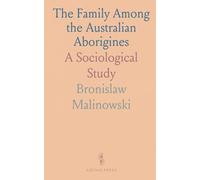 The Family Among the Australian Aborigines: A Sociological Study