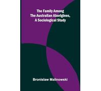 The Family among the Australian Aborigines, a Sociological Study