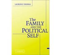 The Family And the Political Self Laurence Thomas (Auteur)