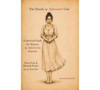The Family as Enforcement Unit: A Survival Guide for Women in Authoritarian America