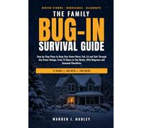 The Family Bug-In Survival Guide: Step-by-Step Plans to Keep Your Home Warm, Fed, Lit and Safe Through Any Power Outage, From 72 Hours to Two Weeks, With Diagrams and Seasonal Checklists