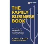 The Family Business Book: A Roadmap For Entrepreneurial Families To Prosper Across Generations
