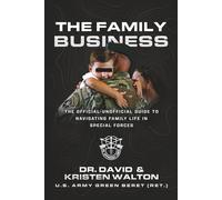 The Family Business: The Official-Unofficial Guide to Navigating Family Life in Special Forces