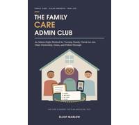 The Family Care Admin Club: An Admin-Night Method for Turning Family Check-Ins into Clear Ownership, Dates, and Follow-Through