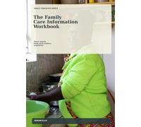 The Family Care Information Workbook: Guided pages for sharing updates choosing what to communicate preparing family calls and keeping care information organized
