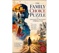 The Family Choice Puzzle: Understanding the Power Dynamics of Women in India