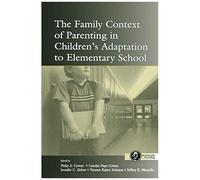 The Family Context Of Parenting In Children's Adaptation To Elementary School