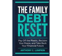 The Family Debt Reset: Pay Off the Plastic, Reclaim Your Peace, and Take Back Your Financial Future
