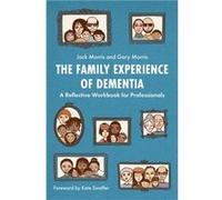 The Family Experience of Dementia by Jack Morris Gary Morris Jack Morris (Auteur)