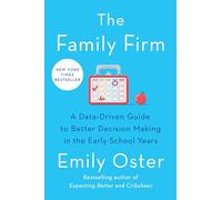 The Family Firm: A Data-Driven Guide to Better Decision Making in the Early School Years