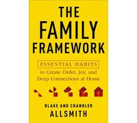 The Family Framework Essential Habits to Create Order, Joy, and Deep Connections at Home - Blake Allsmith - Baker publishing group - ebook (ePub) - Livre