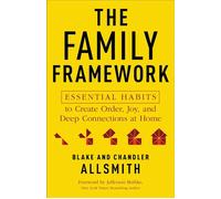 The Family Framework Essential Habits to Create Order, Joy, and Deep Connections at Home - Blake Allsmith - Baker publishing group - ebook (ePub) - Livre