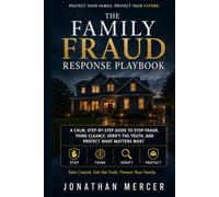 The Family Fraud Response Playbook: A Calm, Step-by-Step Protocol for What To Do After a Suspicious Call, Payment, Account Takeover, or AI Voice Scam