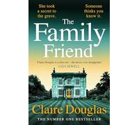 The Family Friend: The dark and addictive new thriller about murder, memory and the secrets that won’t stay hidden - from the No. 1 Sunday Times bestselling author