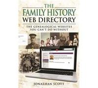 The Family History Web Directory: The Genealogical Websites You Can'T Do Without (Paperback) Jonathan Scott, (Auteur)