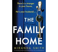 The Family Home: An absolutely gripping psychological thriller with a breathtaking twist