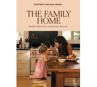 The Family Home: Inspiring Ideas for a Home Filled with Joy by Courtney Adamo