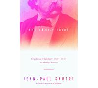 The Family Idiot: Gustave Flaubert, 1821-1857, An Abridged Edition