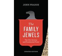 The Family Jewels: The CIA, Secrecy, and Presidential Power