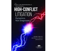 The Family Law Professional's Field Guide to High-Conflict Litigation: Dynamics, Not Diagnoses