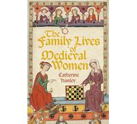 The Family Lives of Medieval Women