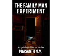 The Family Man Experiment: A Psychological Horror Thriller Where Loving Parents Turn Their Son into a Killer, Teaching Him That Violence Is Duty, Tradition Is Law, and Mercy Is Weakness.