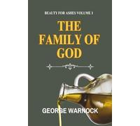 The Family of God: Bible Study about Divine Purpose Amidst Life's Trials, Beauty For Ashes Volume 1
