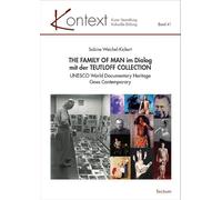 THE FAMILY OF MAN im Dialog mit der TEUTLOFF COLLECTION: UNESCO World Documentary Heritage Goes Contemporary