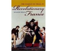 The Family On Trial In Revolutionary France Studies On The History Of Society And Culture