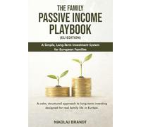 The Family Passive Income Playbook (EU Edition): A Simple, Long-Term Investment System for European Families