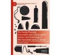 The Family Planning Association And Contraceptive Science And Technology In Mid-Twentieth-Century Britain