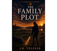 The Family Plot: A Sloane Beck Mystery