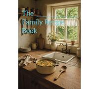 The Family Recipe Book: Customize your own Family Recipe Book | Do it Yourself Blank Cook Book | Blank Recipe NoteBook | 7x10 inches, 100 pages