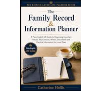 The Family Record & Information Planner: A Plain-English UK Organiser for Important Documents, Contacts, Finances, Medical Details, Password Hints, Final Wishes and Practical Family Information