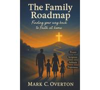 THE FAMILY ROADMAP: Finding Your Way Back to Faith at Home