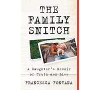 The Family Snitch: A Daughter’s Memoir of Truth and Lies