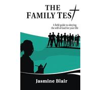 The Family Test: A Field Guide to Obeying the Will of God for Your Life