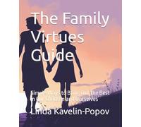 The Family Virtues Guide: Simple Ways to Bring Out the Best in Our Children and Ourselves