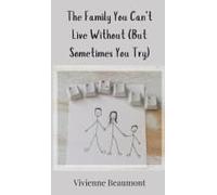 The Family You Can't Live Without (But Sometimes You Try)