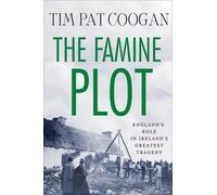 The Famine Plot: England's Role in Ireland's Greatest Tragedy