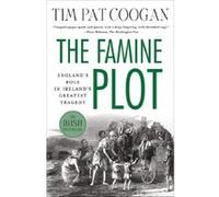 The Famine Plot: England's Role in Ireland's Greatest Tragedy.