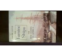 The Famine Ships: The Irish Exodus to America