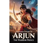 The Famous Story Of Arjun: The Warrior Prince
