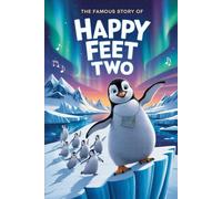 The Famous Story Of Happy Feet Two
