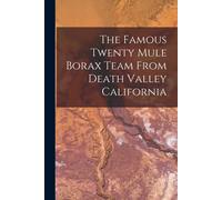 The Famous Twenty Mule Borax Team From Death Valley California