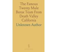 The Famous Twenty Mule Borax Team From Death Valley California