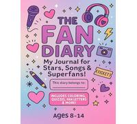 The Fan Diary: A Journal for Young Superfans: Creative prompts, fun activities, and fan letter ideas for ages 8-14