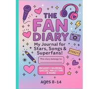 The Fan Diary: My Journal for Stars, Songs & Superfans!: Includes coloring, quizzes, fan letters & more - perfect for ages 8-14!