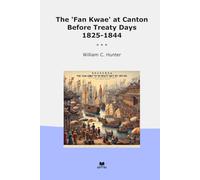 The 'Fan Kwae' at Canton Before Treaty Days 1825-1844